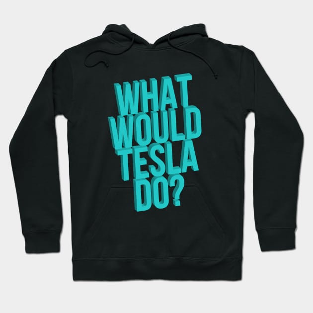 What Would Tesla Do Mad Scientist Hoodie by RedYolk